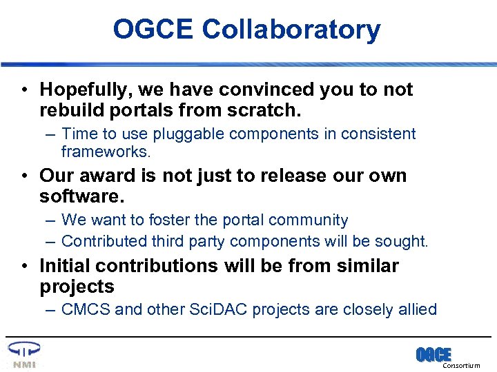 OGCE Collaboratory • Hopefully, we have convinced you to not rebuild portals from scratch.