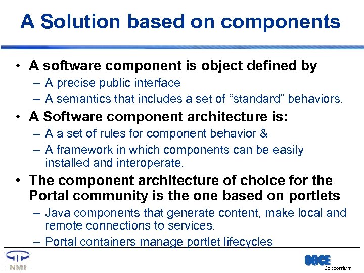 A Solution based on components • A software component is object defined by –