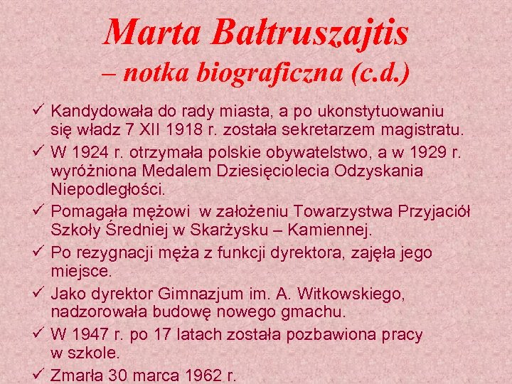 Marta Bałtruszajtis – notka biograficzna (c. d. ) ü Kandydowała do rady miasta, a