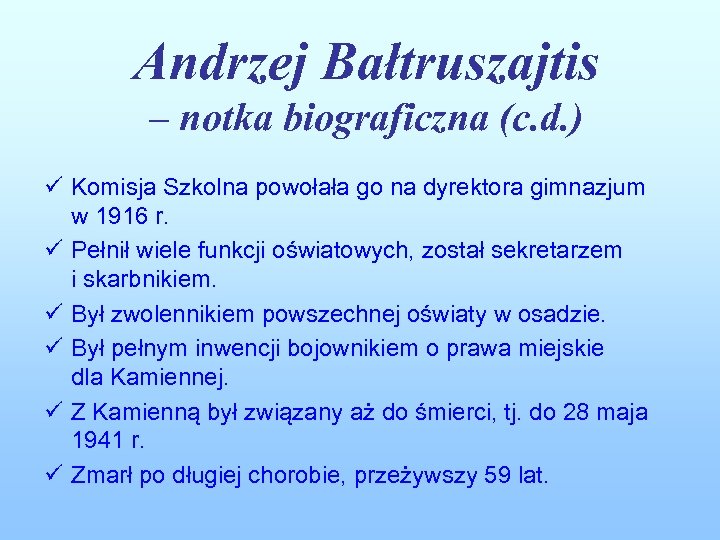 Andrzej Bałtruszajtis – notka biograficzna (c. d. ) ü Komisja Szkolna powołała go na