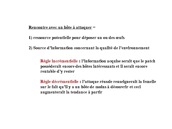 Rencontre avec un hôte à attaquer = 1) ressource potentielle pour déposer un ou