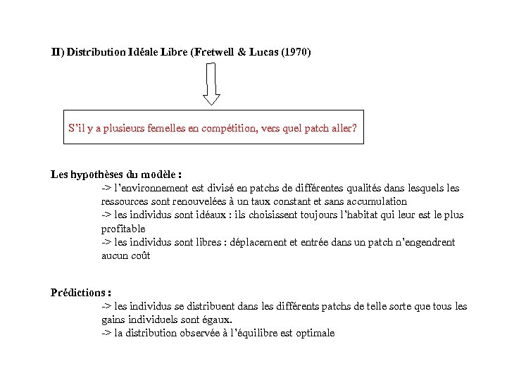 II) Distribution Idéale Libre (Fretwell & Lucas (1970) S’il y a plusieurs femelles en