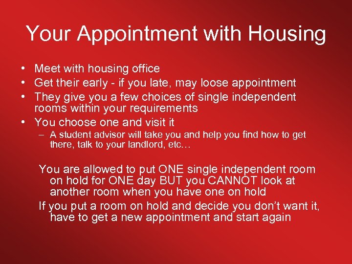 Your Appointment with Housing • Meet with housing office • Get their early -