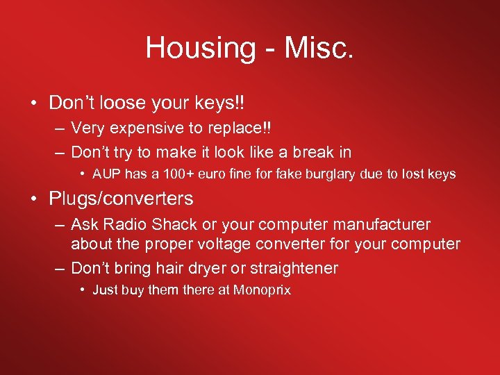 Housing - Misc. • Don’t loose your keys!! – Very expensive to replace!! –