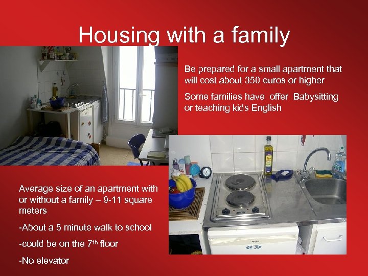 Housing with a family Be prepared for a small apartment that will cost about
