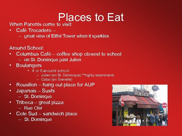 Places to Eat When Parents come to visit: • Café Trocadero – – great