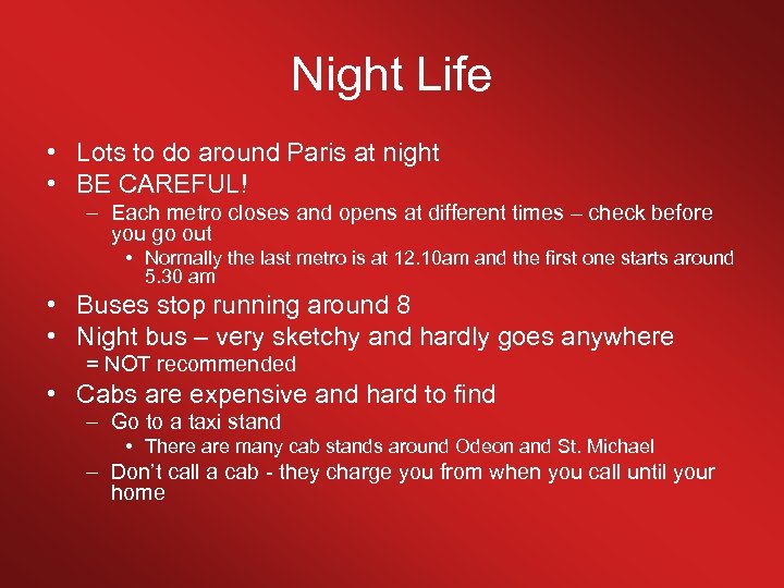Night Life • Lots to do around Paris at night • BE CAREFUL! –