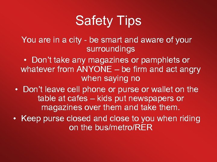 Safety Tips You are in a city - be smart and aware of your