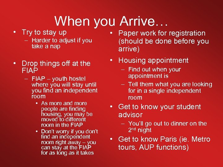 When you Arrive… • Try to stay up – Harder to adjust if you