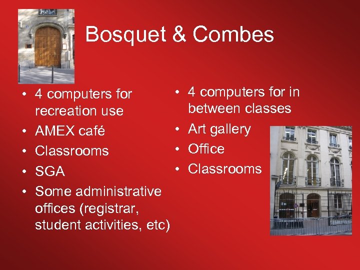 Bosquet & Combes • 4 computers for recreation use • AMEX café • Classrooms