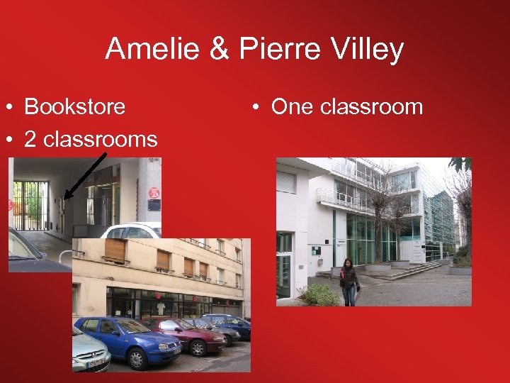 Amelie & Pierre Villey • Bookstore • 2 classrooms • One classroom 