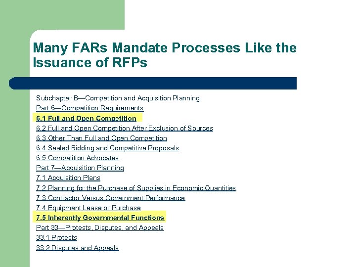 Many FARs Mandate Processes Like the Issuance of RFPs Subchapter B—Competition and Acquisition Planning