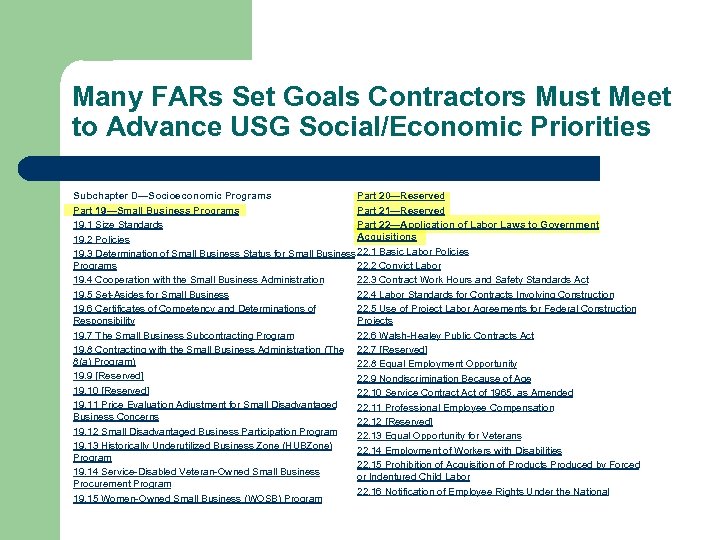 Many FARs Set Goals Contractors Must Meet to Advance USG Social/Economic Priorities Subchapter D—Socioeconomic