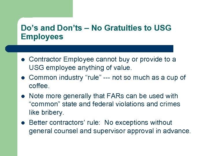 Do’s and Don’ts – No Gratuities to USG Employees l l Contractor Employee cannot