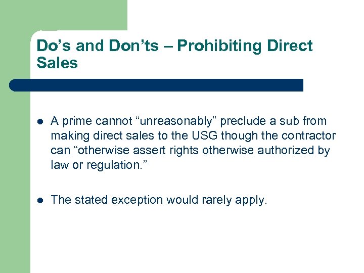 Do’s and Don’ts – Prohibiting Direct Sales l A prime cannot “unreasonably” preclude a