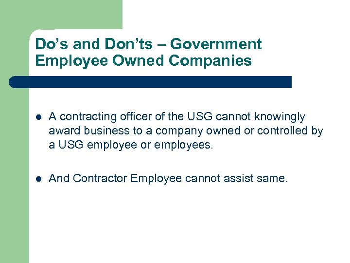 Do’s and Don’ts – Government Employee Owned Companies l A contracting officer of the