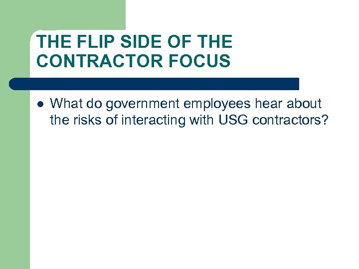 THE FLIP SIDE OF THE CONTRACTOR FOCUS l What do government employees hear about