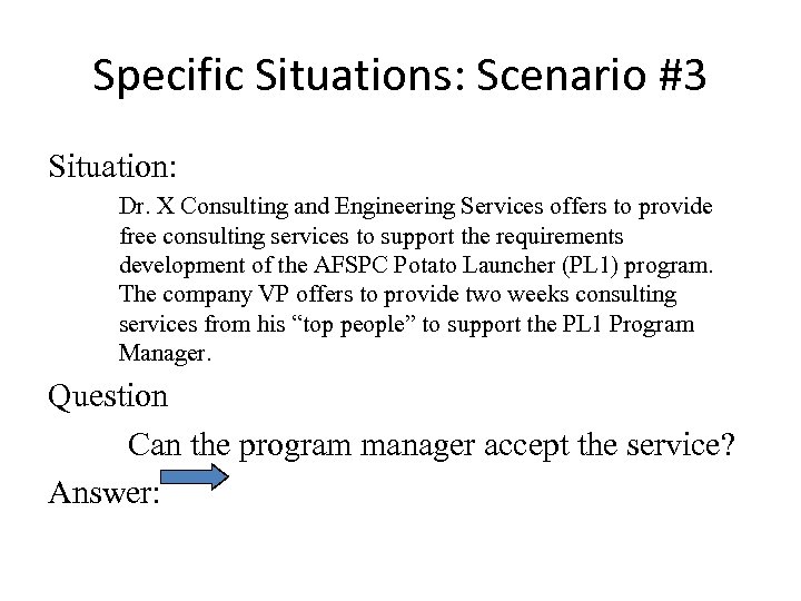 Specific Situations: Scenario #3 Situation: Dr. X Consulting and Engineering Services offers to provide