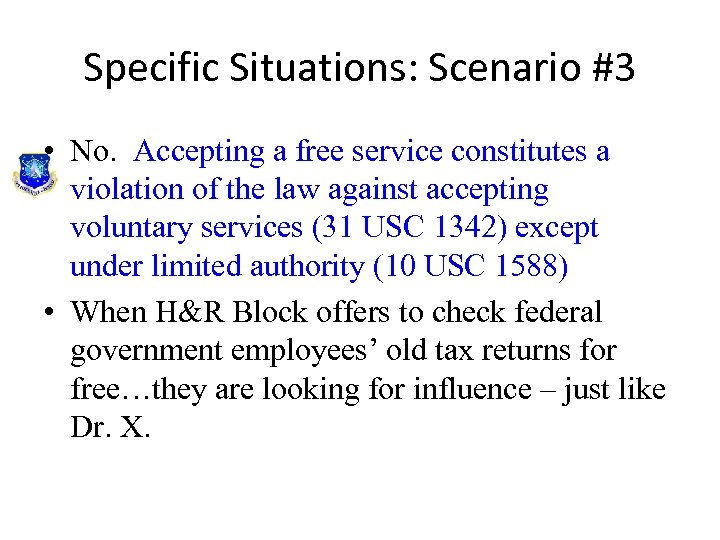 Specific Situations: Scenario #3 • No. Accepting a free service constitutes a violation of