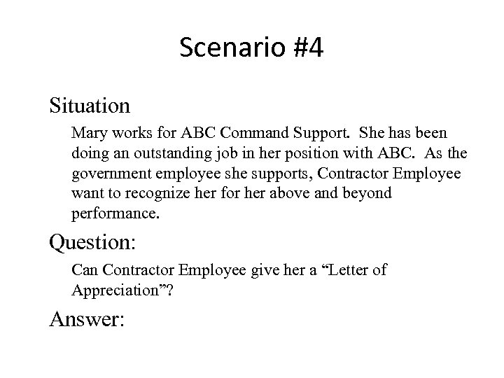 Scenario #4 Situation Mary works for ABC Command Support. She has been doing an