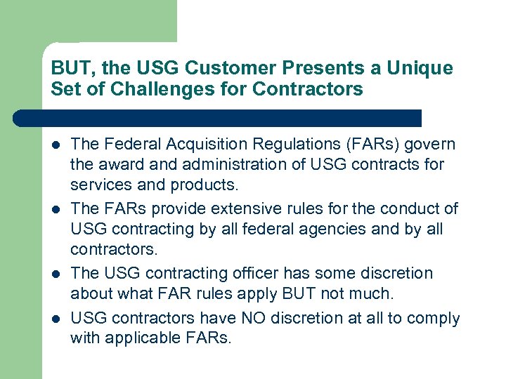 BUT, the USG Customer Presents a Unique Set of Challenges for Contractors l l