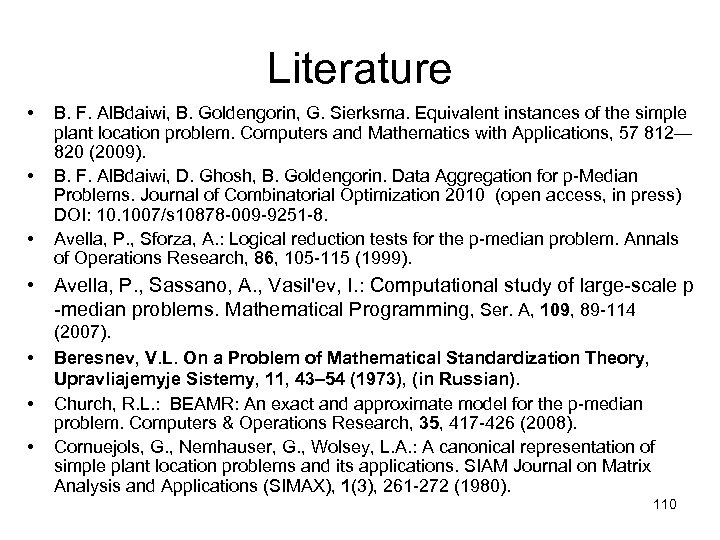 Literature • • • B. F. Al. Bdaiwi, B. Goldengorin, G. Sierksma. Equivalent instances