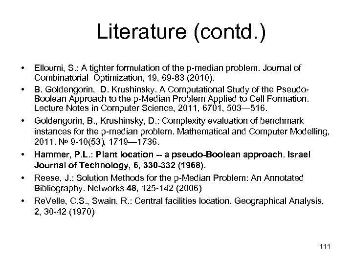 Literature (contd. ) • • • Elloumi, S. : A tighter formulation of the