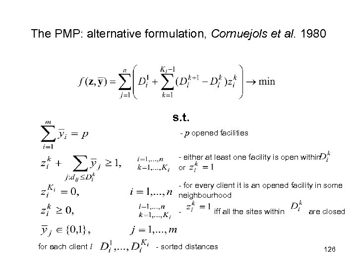 The PMP: alternative formulation, Cornuejols et al. 1980 s. t. - p opened facilities
