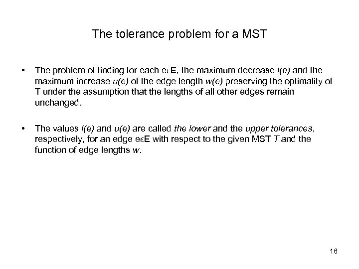 The tolerance problem for a MST • The problem of finding for each eϵE,