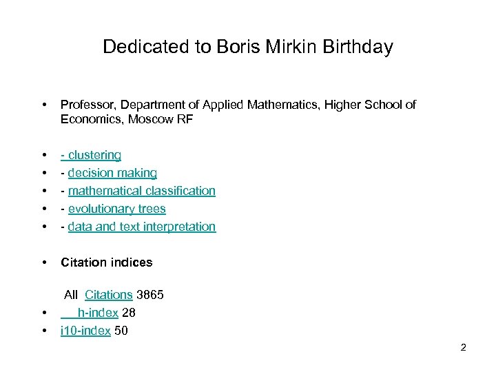 Dedicated to Boris Mirkin Birthday • Professor, Department of Applied Mathematics, Higher School of