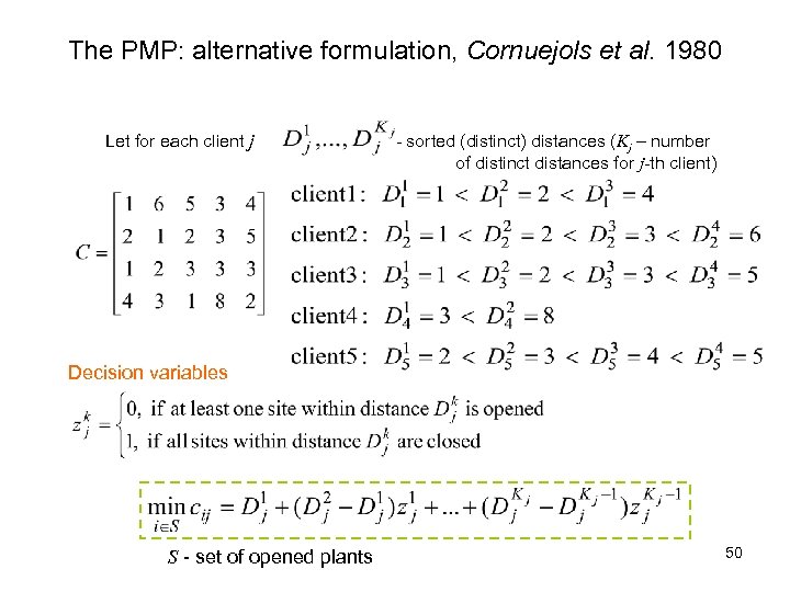 The PMP: alternative formulation, Cornuejols et al. 1980 Let for each client j -