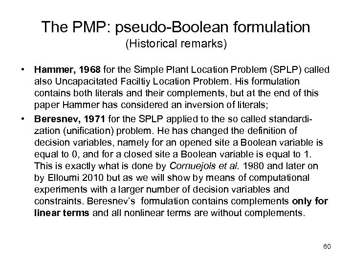 The PMP: pseudo-Boolean formulation (Historical remarks) • Hammer, 1968 for the Simple Plant Location