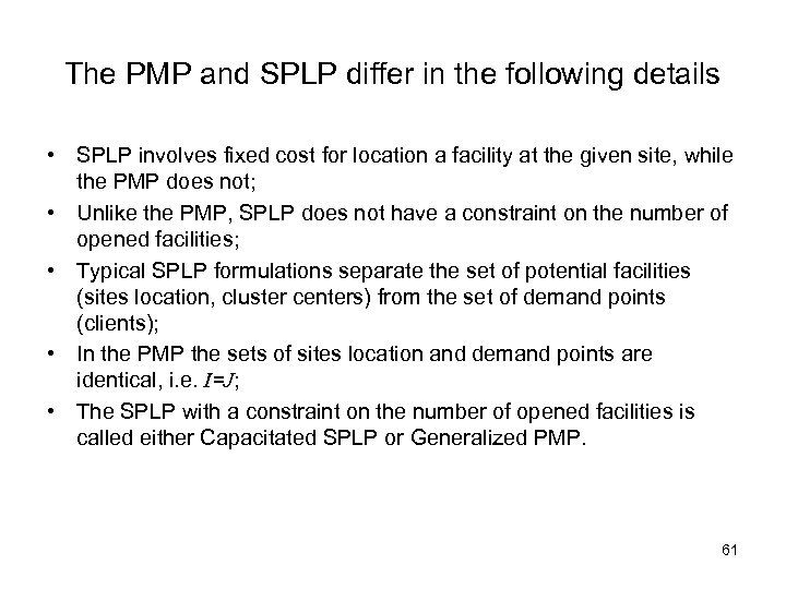 The PMP and SPLP differ in the following details • SPLP involves fixed cost