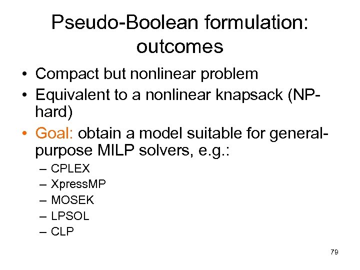 Pseudo-Boolean formulation: outcomes • Compact but nonlinear problem • Equivalent to a nonlinear knapsack