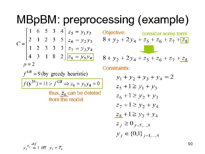 MBp. BM: preprocessing (example) Objective: consider some term Constraints: thus, z 8 can be