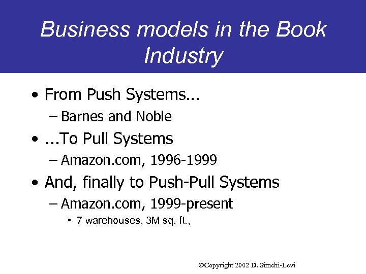 Business models in the Book Industry • From Push Systems. . . – Barnes