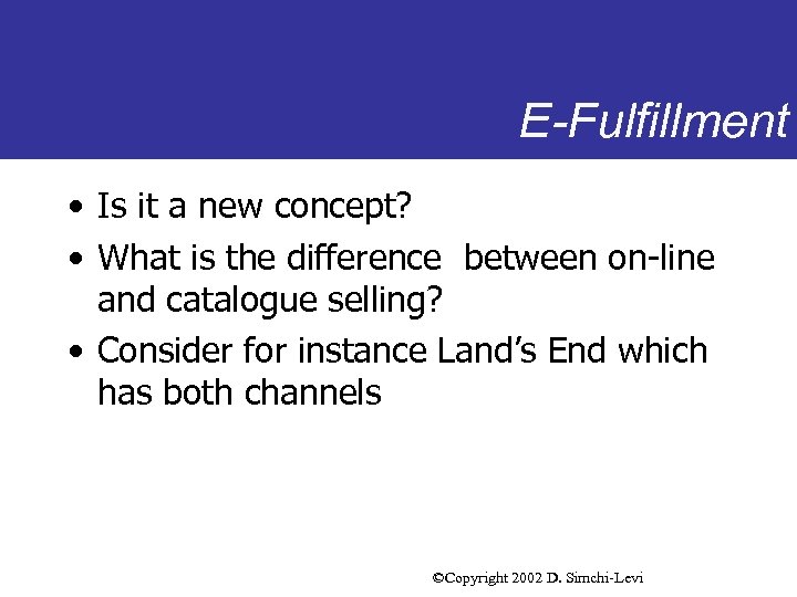 E-Fulfillment • Is it a new concept? • What is the difference between on-line