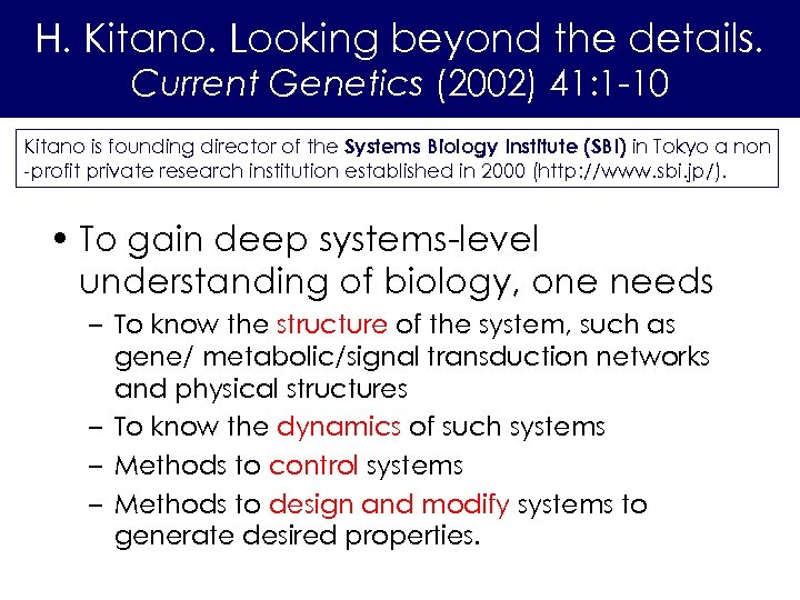 H. Kitano. Looking beyond the details. Current Genetics (2002) 41: 1 -10 Kitano is