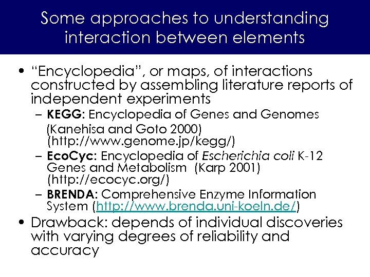 Some approaches to understanding interaction between elements • “Encyclopedia”, or maps, of interactions constructed
