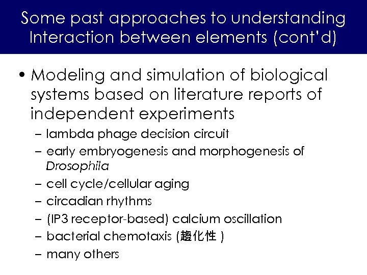 Some past approaches to understanding Interaction between elements (cont’d) • Modeling and simulation of
