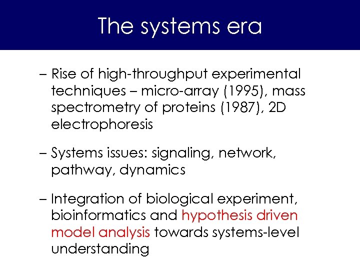The systems era – Rise of high-throughput experimental techniques – micro-array (1995), mass spectrometry