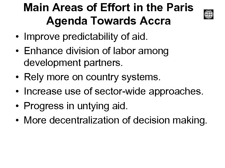 Main Areas of Effort in the Paris Agenda Towards Accra • Improve predictability of