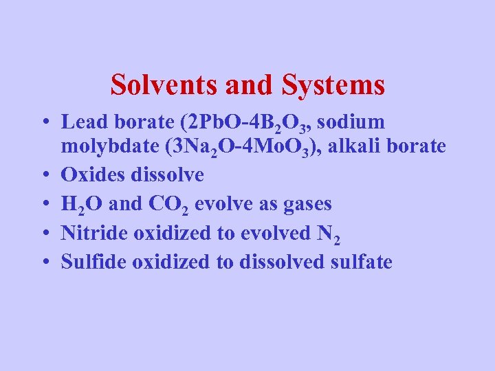 Solvents and Systems • Lead borate (2 Pb. O-4 B 2 O 3, sodium