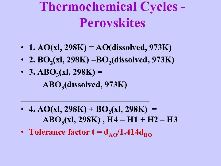 Thermochemical Cycles Perovskites • 1. AO(xl, 298 K) = AO(dissolved, 973 K) • 2.