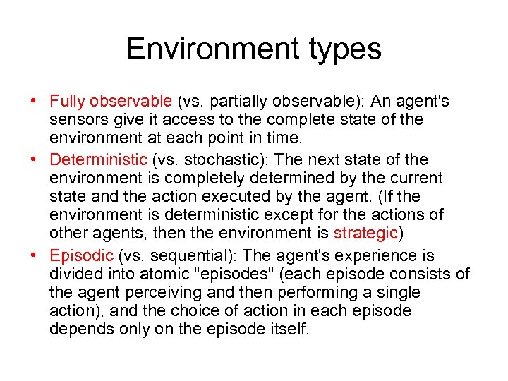 Environment types • Fully observable (vs. partially observable): An agent's sensors give it access