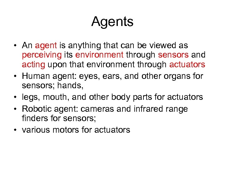 Agents • An agent is anything that can be viewed as perceiving its environment