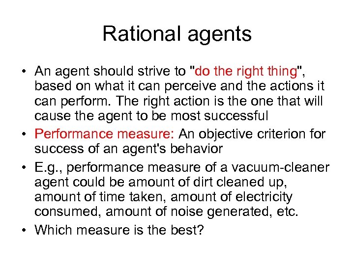 Rational agents • An agent should strive to 