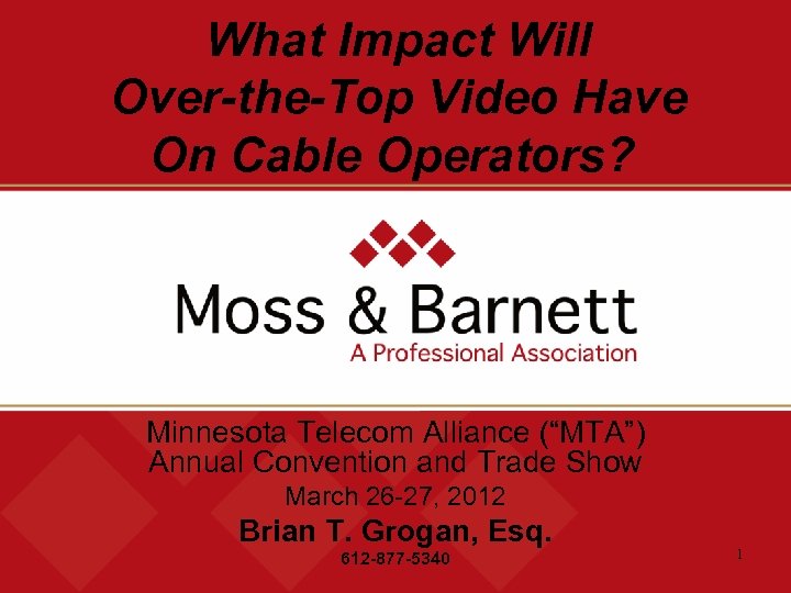 What Impact Will Over-the-Top Video Have On Cable Operators? Minnesota Telecom Alliance (“MTA”) Annual