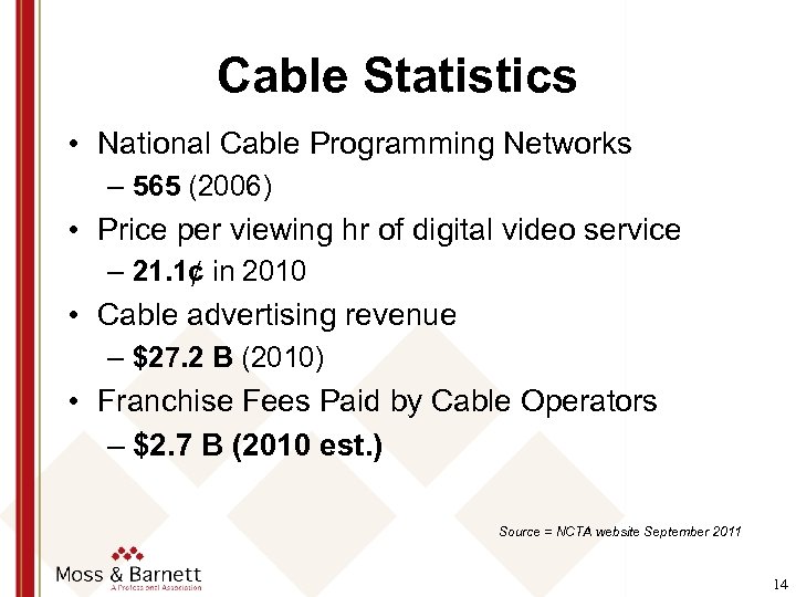 Cable Statistics • National Cable Programming Networks – 565 (2006) • Price per viewing