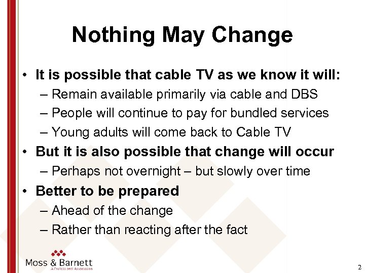 Nothing May Change • It is possible that cable TV as we know it